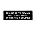 TableCraft 394562 Cash & Carry Sign, 3" x 9", "This Door To Remain Unlocked While Building is Occupied"